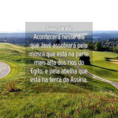 Picture 04 - Isaías 7:18 BSL - Acontecerá nesse dia que Javé assobiará pela - Bible Verse Picture