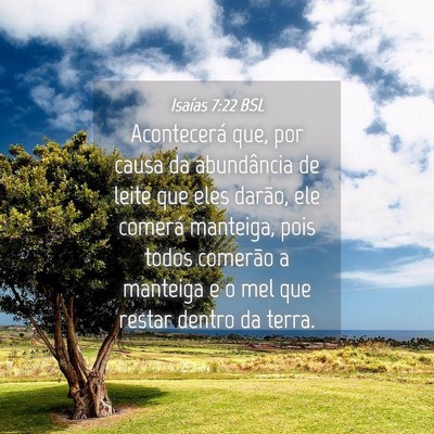 Picture 04 - Isaías 7:22 BSL - Acontecerá que, por causa da abundância de - Bible Verse Picture