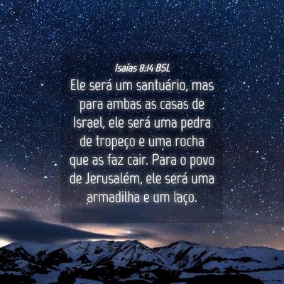 Picture 04 - Isaías 8:14 BSL - Ele será um santuário, mas para ambas as casas - Bible Verse Picture