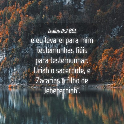 Picture 04 - Isaías 8:2 BSL - e eu levarei para mim testemunhas fiéis para - Bible Verse Picture