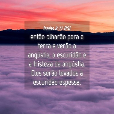 Picture 04 - Isaías 8:22 BSL - então olharão para a terra e verão a - Bible Verse Picture
