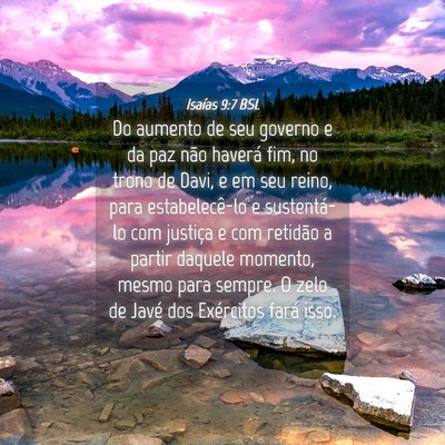 Picture 04 - Isaías 9:7 BSL - Do aumento de seu governo e da paz não haverá - Bible Verse Picture