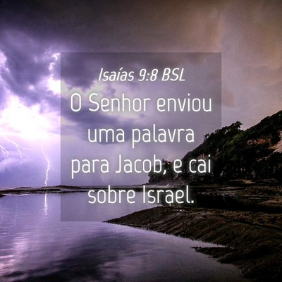 Picture 04 - Isaías 9:8 BSL - O Senhor enviou uma palavra para Jacob, e cai - Bible Verse Picture