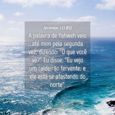 Picture 04 - Jeremias 1:13 BSL - A palavra de Yahweh veio até mim pela segunda - Bible Verse Picture