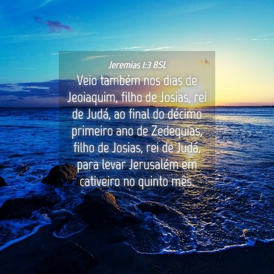 Picture 04 - Jeremias 1:3 BSL - Veio também nos dias de Jeoiaquim, filho de - Bible Verse Picture