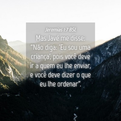 Picture 04 - Jeremias 1:7 BSL - Mas Javé me disse: “Não diga: 'Eu sou uma - Bible Verse Picture