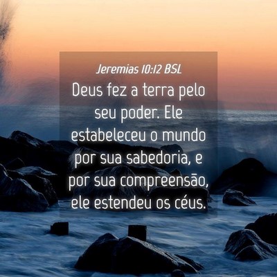 Picture 04 - Jeremias 10:12 BSL - Deus fez a terra pelo seu poder. Ele estabeleceu - Bible Verse Picture