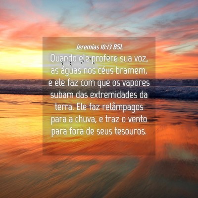 Picture 04 - Jeremias 10:13 BSL - Quando ele profere sua voz, as águas nos céus - Bible Verse Picture