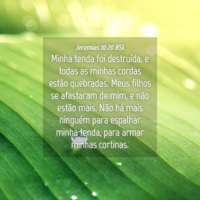 Picture 04 - Jeremias 10:20 BSL - Minha tenda foi destruída, e todas as minhas - Bible Verse Picture
