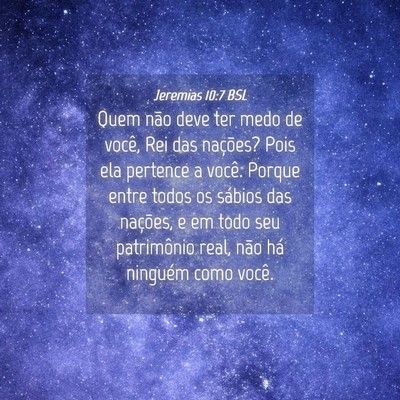Picture 04 - Jeremias 10:7 BSL - Quem não deve ter medo de você, Rei das - Bible Verse Picture