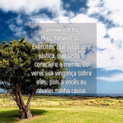 Picture 04 - Jeremias 11:20 BSL - Mas, Yahweh dos Exércitos, que julga com - Bible Verse Picture