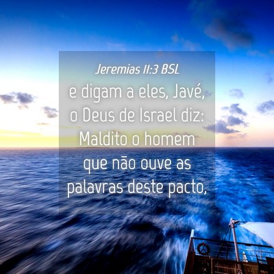 Picture 04 - Jeremias 11:3 BSL - e digam a eles, Javé, o Deus de Israel diz: - Bible Verse Picture