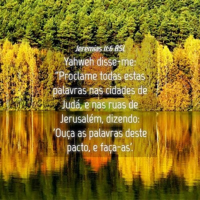 Picture 04 - Jeremias 11:6 BSL - Yahweh disse-me: “Proclame todas estas palavras - Bible Verse Picture