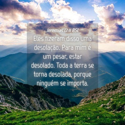Picture 04 - Jeremias 12:11 BSL - Eles fizeram disso uma desolação. Para mim é - Bible Verse Picture