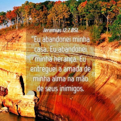 Picture 04 - Jeremias 12:7 BSL - “Eu abandonei minha casa. Eu abandonei minha - Bible Verse Picture