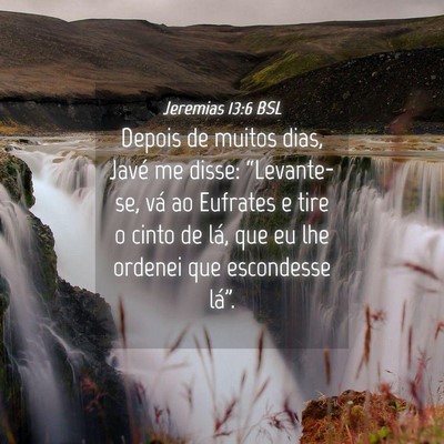 Picture 04 - Jeremias 13:6 BSL - Depois de muitos dias, Javé me disse: - Bible Verse Picture