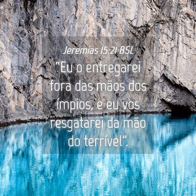 Picture 04 - Jeremias 15:21 BSL - “Eu o entregarei fora das mãos dos ímpios, e - Bible Verse Picture