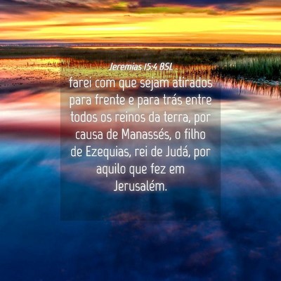 Picture 04 - Jeremias 15:4 BSL - farei com que sejam atirados para frente e para - Bible Verse Picture