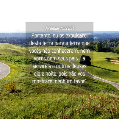 Picture 04 - Jeremias 16:13 BSL - Portanto, eu os expulsarei desta terra para a - Bible Verse Picture