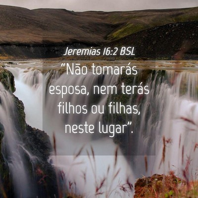 Picture 04 - Jeremias 16:2 BSL - “Não tomarás esposa, nem terás filhos ou - Bible Verse Picture