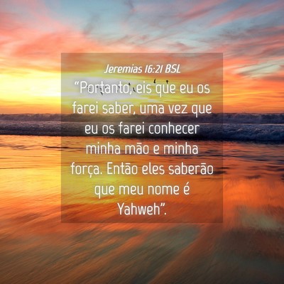 Picture 04 - Jeremias 16:21 BSL - “Portanto, eis que eu os farei saber, uma vez - Bible Verse Picture