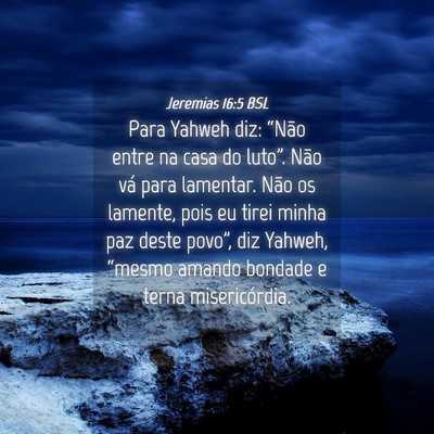 Picture 04 - Jeremias 16:5 BSL - Para Yahweh diz: “Não entre na casa do - Bible Verse Picture