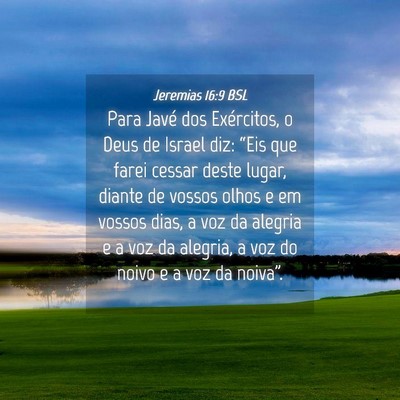 Picture 04 - Jeremias 16:9 BSL - Para Javé dos Exércitos, o Deus de Israel diz: - Bible Verse Picture