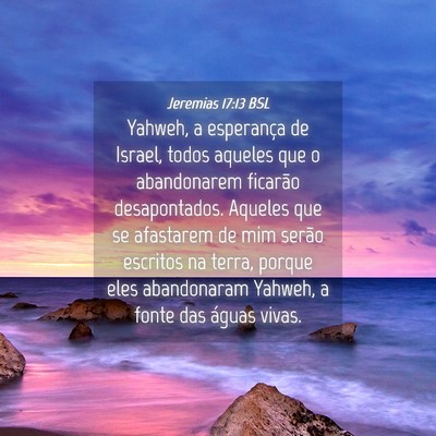 Picture 04 - Jeremias 17:13 BSL - Yahweh, a esperança de Israel, todos aqueles que - Bible Verse Picture