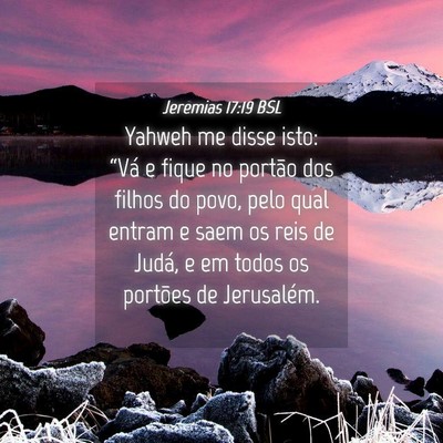 Picture 04 - Jeremias 17:19 BSL - Yahweh me disse isto: “Vá e fique no portão - Bible Verse Picture