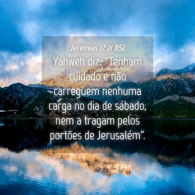 Picture 04 - Jeremias 17:21 BSL - Yahweh diz: “Tenham cuidado e não carreguem - Bible Verse Picture