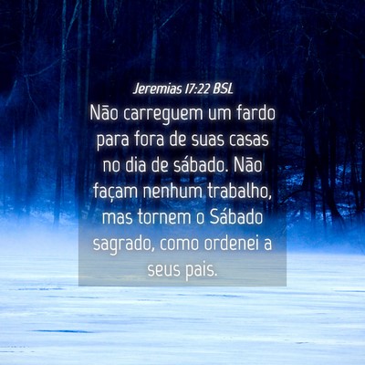 Picture 04 - Jeremias 17:22 BSL - Não carreguem um fardo para fora de suas casas - Bible Verse Picture