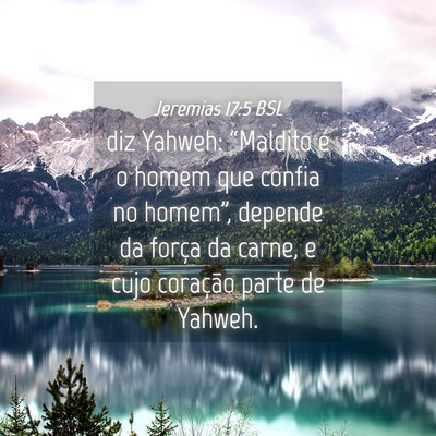 Picture 04 - Jeremias 17:5 BSL - diz Yahweh: “Maldito é o homem que confia no - Bible Verse Picture