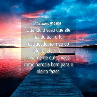 Picture 04 - Jeremias 18:4 BSL - Quando o vaso que ele fez do barro foi estragado - Bible Verse Picture