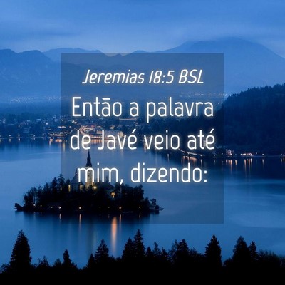 Picture 04 - Jeremias 18:5 BSL - Então a palavra de Javé veio até mim, - Bible Verse Picture