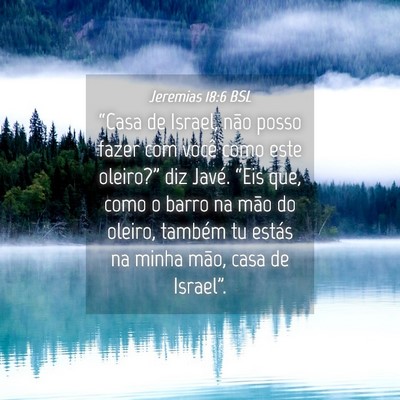 Picture 04 - Jeremias 18:6 BSL - “Casa de Israel, não posso fazer com você - Bible Verse Picture