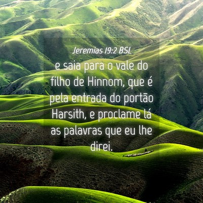 Picture 04 - Jeremias 19:2 BSL - e saia para o vale do filho de Hinnom, que é - Bible Verse Picture