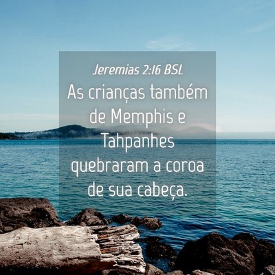 Picture 04 - Jeremias 2:16 BSL - As crianças também de Memphis e Tahpanhes - Bible Verse Picture