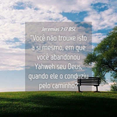 Picture 04 - Jeremias 2:17 BSL - “Você não trouxe isto a si mesmo, em que - Bible Verse Picture