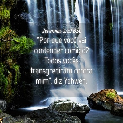 Picture 04 - Jeremias 2:29 BSL - “Por que você vai contender comigo? Todos - Bible Verse Picture