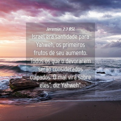 Picture 04 - Jeremias 2:3 BSL - Israel era santidade para Yahweh, os primeiros - Bible Verse Picture