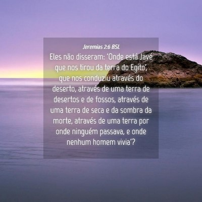 Picture 04 - Jeremias 2:6 BSL - Eles não disseram: 'Onde está Javé que nos - Bible Verse Picture