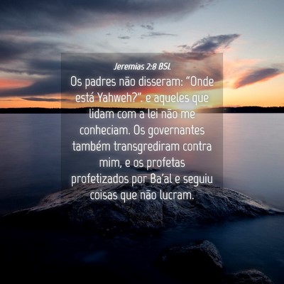 Picture 04 - Jeremias 2:8 BSL - Os padres não disseram: “Onde está - Bible Verse Picture