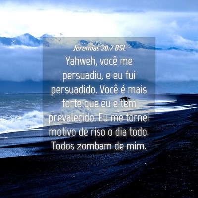 Picture 04 - Jeremias 20:7 BSL - Yahweh, você me persuadiu, e eu fui persuadido. - Bible Verse Picture