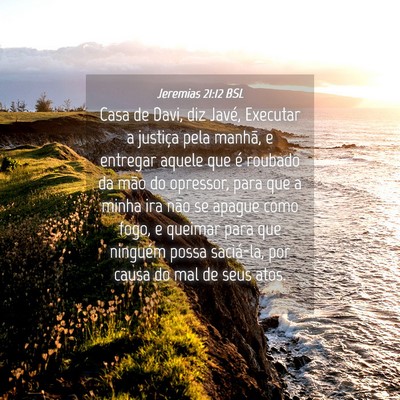 Picture 04 - Jeremias 21:12 BSL - Casa de Davi, diz Javé, Executar a justiça pela - Bible Verse Picture