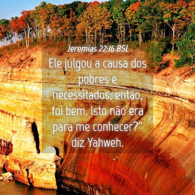 Picture 04 - Jeremias 22:16 BSL - Ele julgou a causa dos pobres e necessitados; - Bible Verse Picture