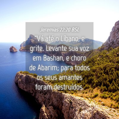 Picture 04 - Jeremias 22:20 BSL - “Vá até o Líbano, e grite. Levante sua voz - Bible Verse Picture