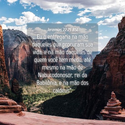 Picture 04 - Jeremias 22:25 BSL - Eu o entregaria na mão daqueles que procuram sua - Bible Verse Picture