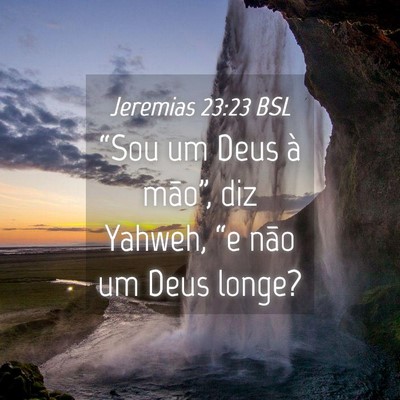 Picture 04 - Jeremias 23:23 BSL - “Sou um Deus à mão”, diz Yahweh, “e não - Bible Verse Picture