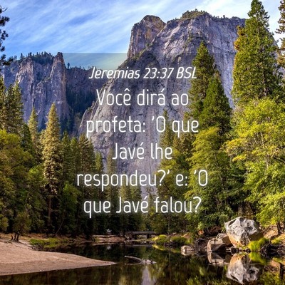Picture 04 - Jeremias 23:37 BSL - Você dirá ao profeta: 'O que Javé lhe - Bible Verse Picture