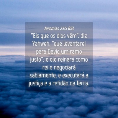 Picture 04 - Jeremias 23:5 BSL - “Eis que os dias vêm”, diz Yahweh, “que - Bible Verse Picture